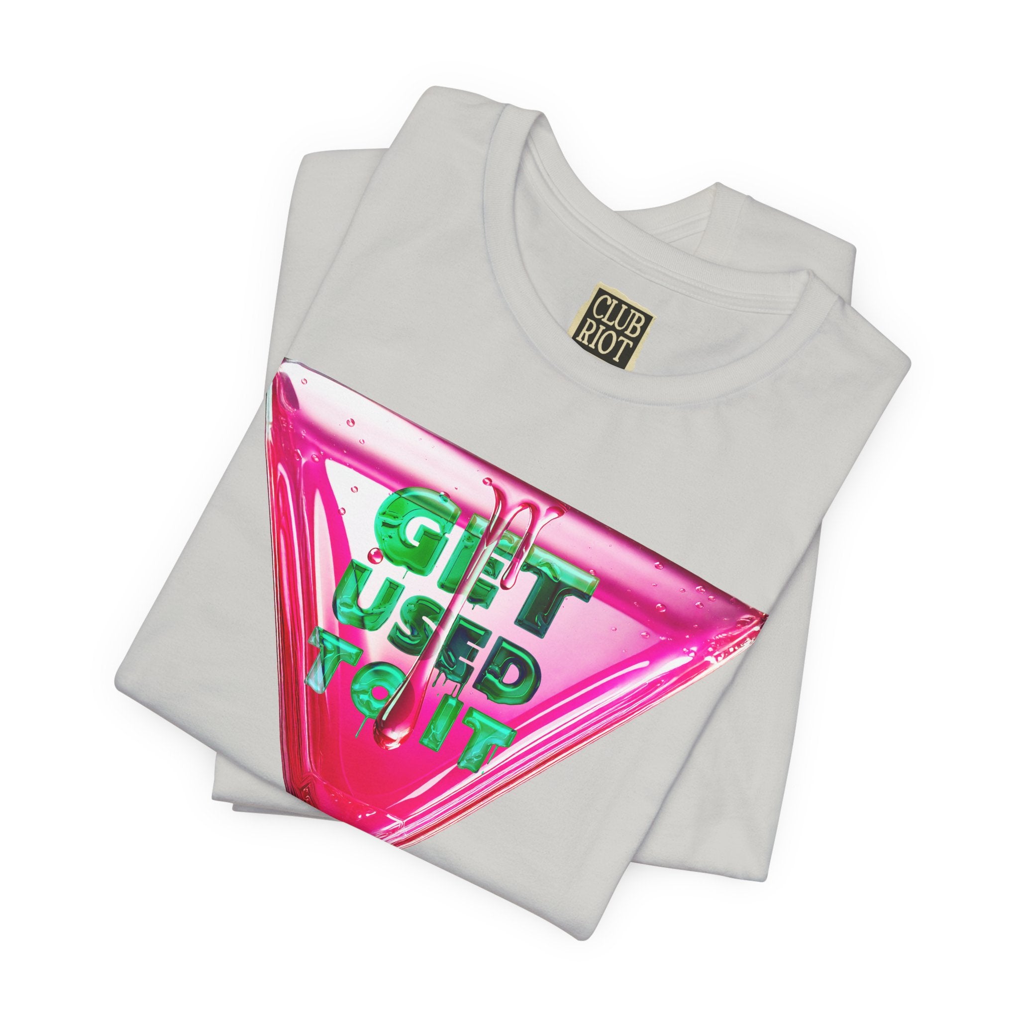 Get Used To It Graphic Tee – Trendy Unisex Shirt, Casualwear, Statement Top, Gift for Friends, Everyday Fashion Unisex T-Shirt – Bold Queer Streetwear Graphic Tee