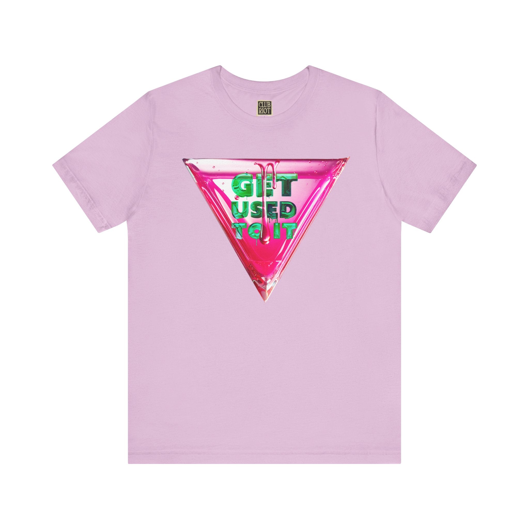 Get Used To It Graphic Tee – Trendy Unisex Shirt, Casualwear, Statement Top, Gift for Friends, Everyday Fashion Unisex T-Shirt – Bold Queer Streetwear Graphic Tee