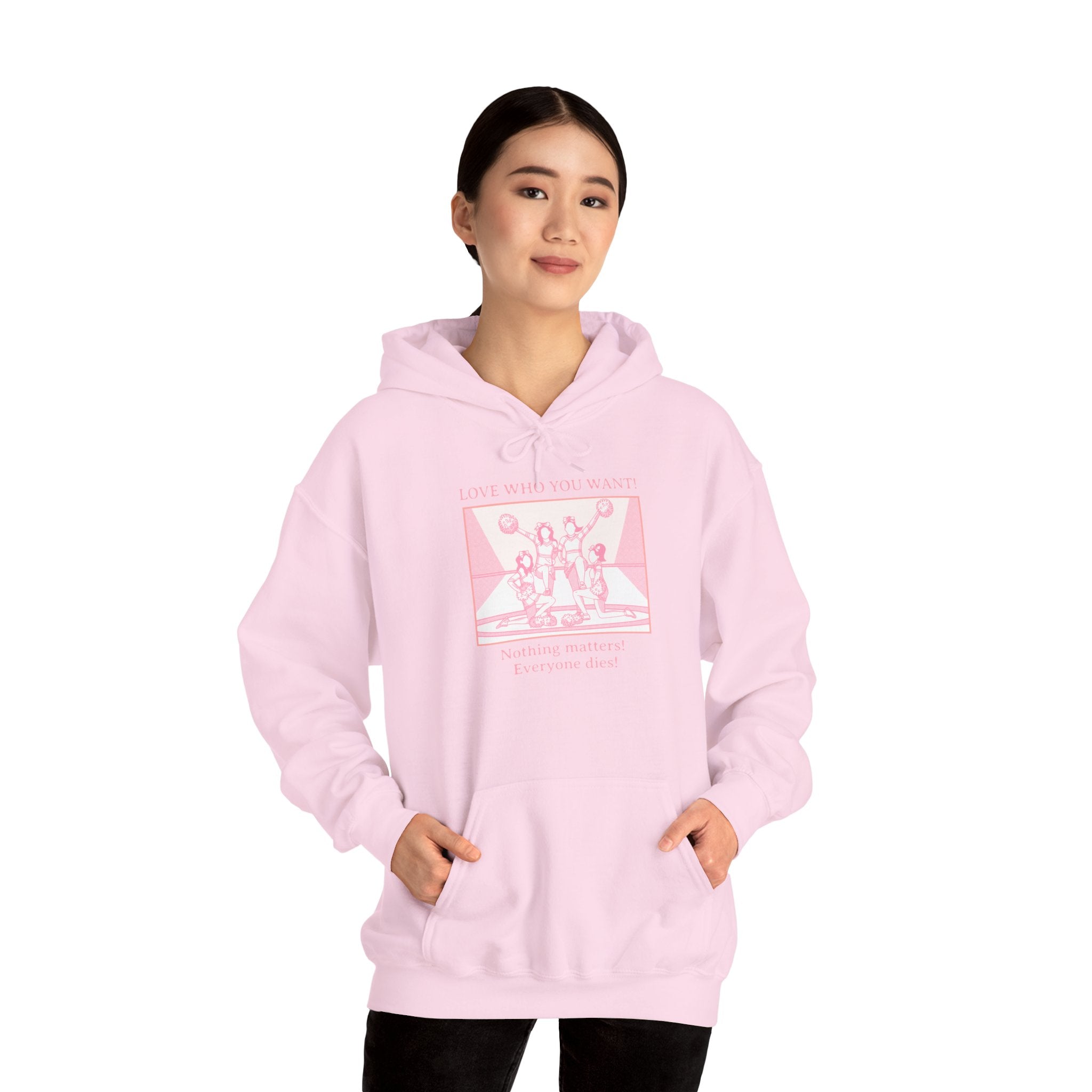 Hooded Sweatshirt 'Love Who You Want! Nothing Matters! Everyone Dies' Crewneck Sweatshirt – Queer Streetwear Cozy Essential