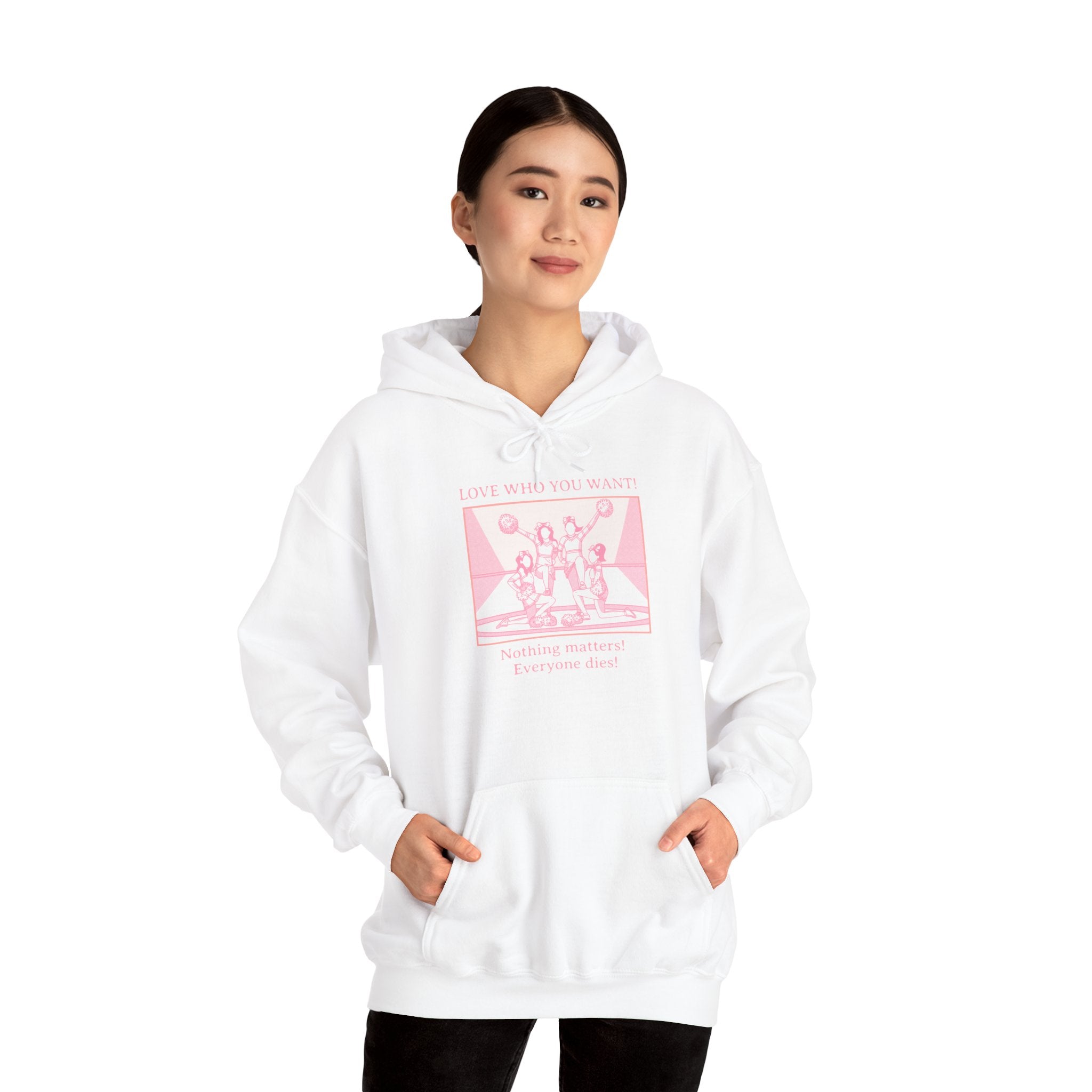 Hooded Sweatshirt 'Love Who You Want! Nothing Matters! Everyone Dies' Crewneck Sweatshirt – Queer Streetwear Cozy Essential