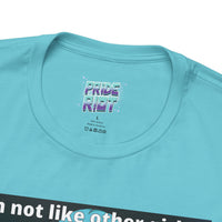 "I'm Not Like Other Girls" Unisex Short Sleeve Graphic T Unisex T-Shirt – Bold Queer Streetwear Graphic Tee
