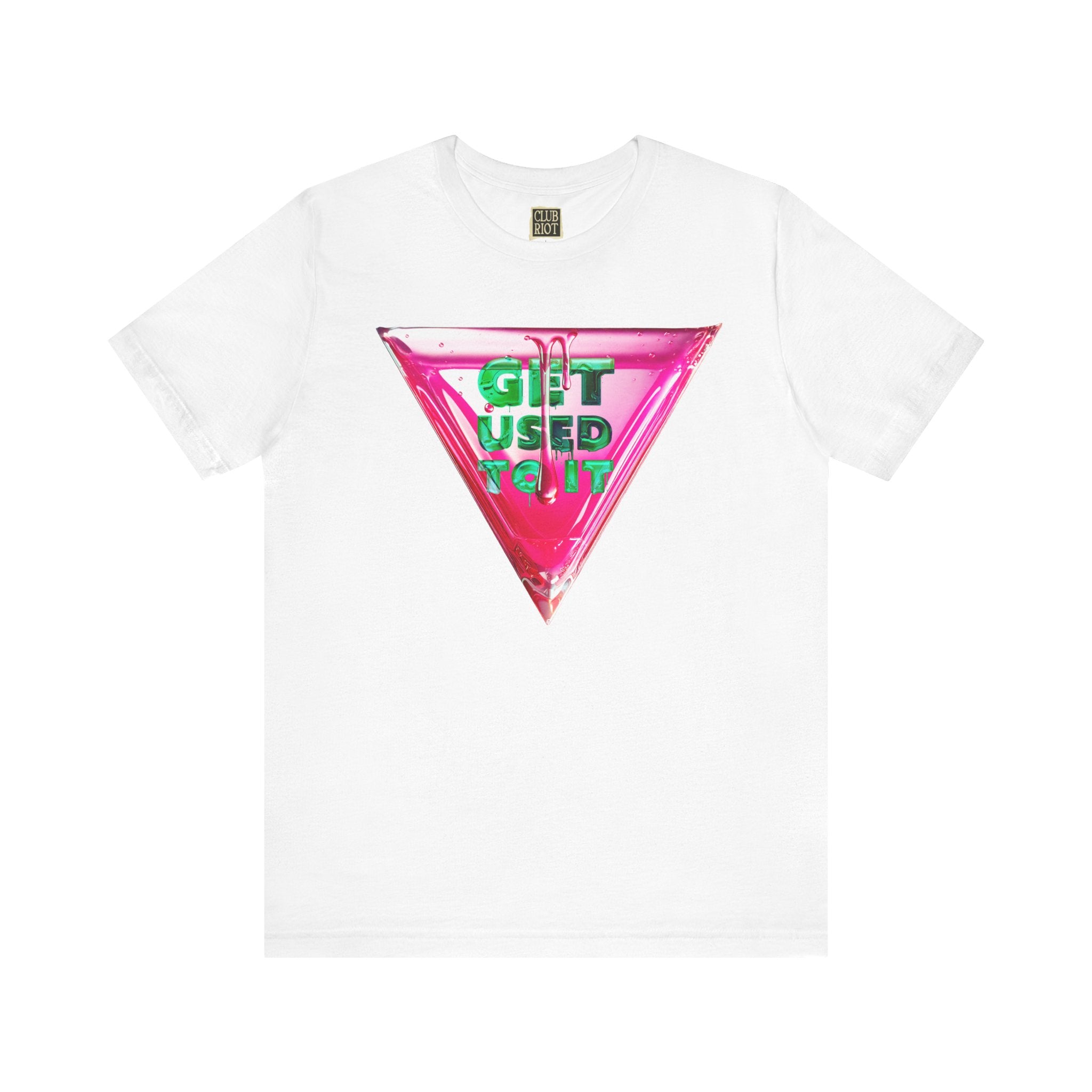 Get Used To It Graphic Tee – Trendy Unisex Shirt, Casualwear, Statement Top, Gift for Friends, Everyday Fashion Unisex T-Shirt – Bold Queer Streetwear Graphic Tee