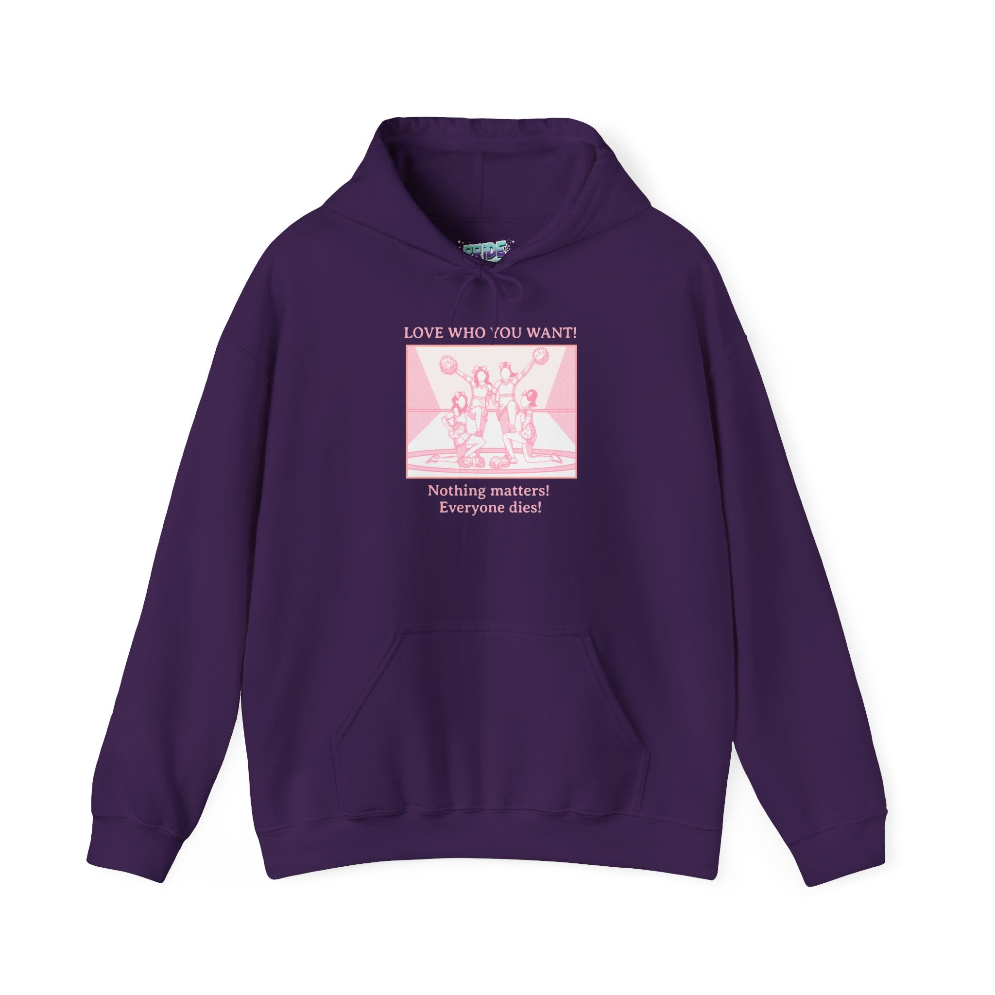 Hooded Sweatshirt 'Love Who You Want! Nothing Matters! Everyone Dies' Crewneck Sweatshirt – Queer Streetwear Cozy Essential
