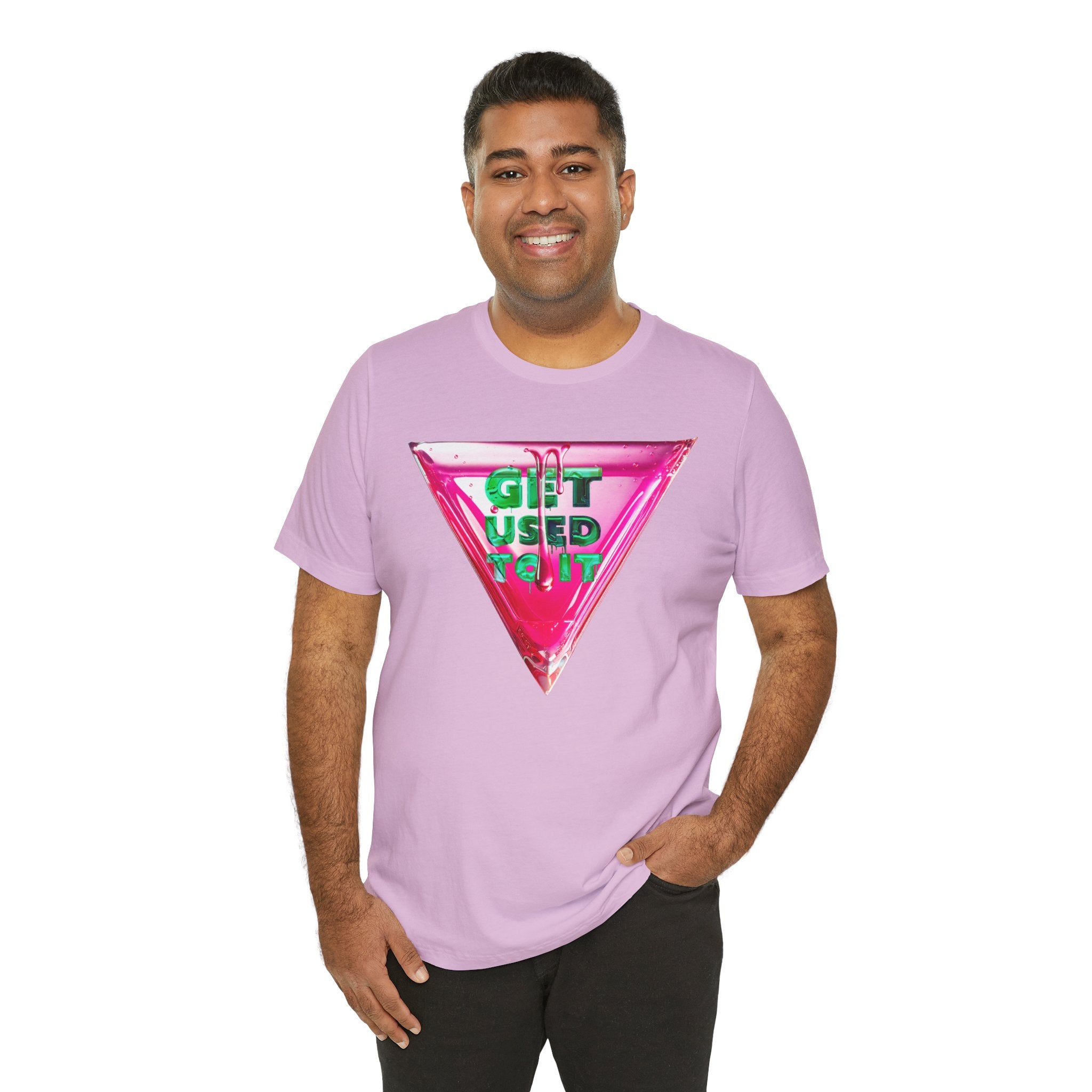 Get Used To It Graphic Tee – Trendy Unisex Shirt, Casualwear, Statement Top, Gift for Friends, Everyday Fashion Unisex T-Shirt – Bold Queer Streetwear Graphic Tee