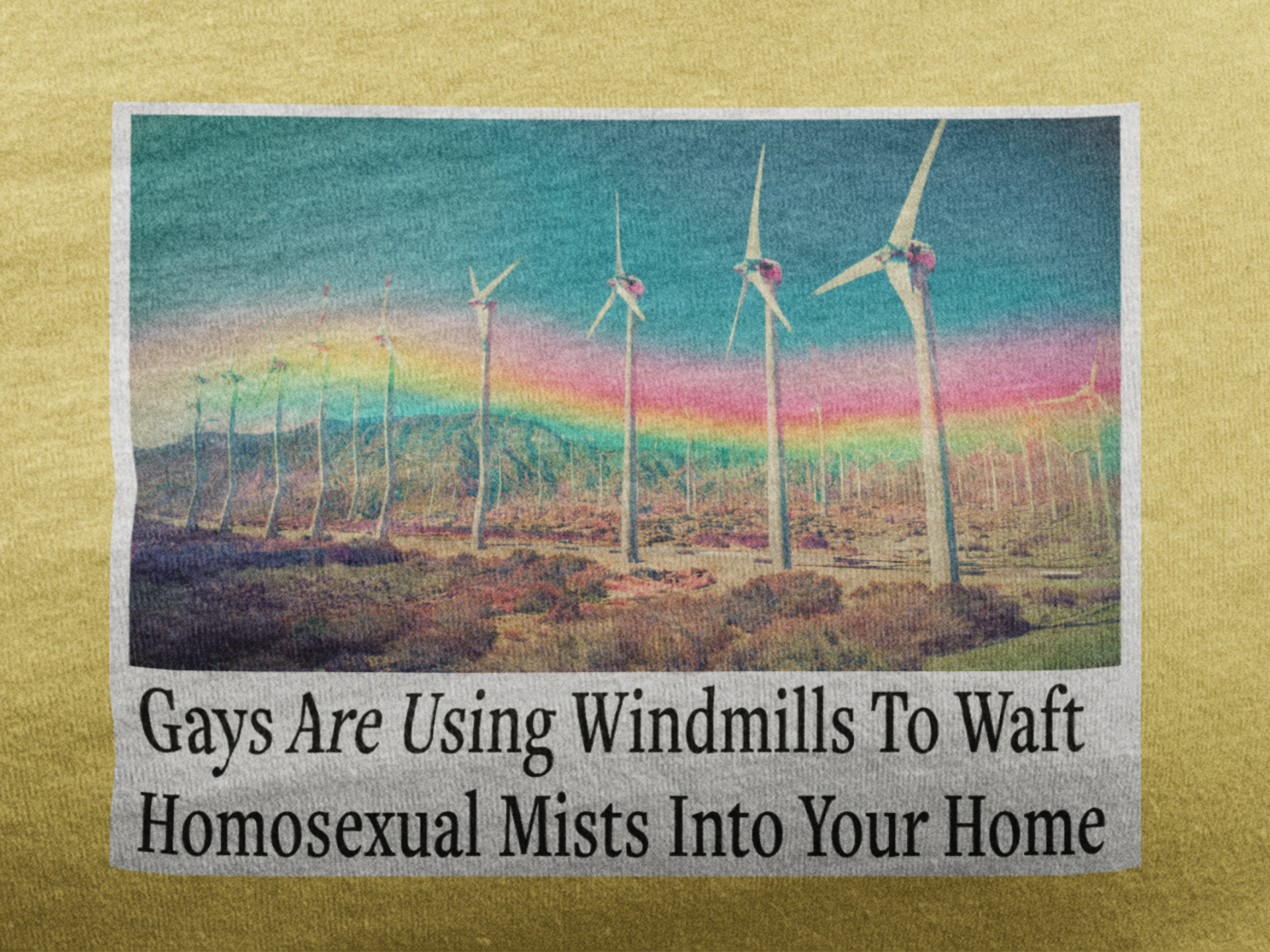 "Gays are using windmills to waft homosexual mists into your home" Tee Shirt Unisex T-Shirt – Bold Queer Streetwear Graphic Tee