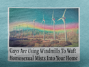 "Gays are using windmills to waft homosexual mists into your home" Tee Shirt Unisex T-Shirt – Bold Queer Streetwear Graphic Tee