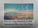 "Gays are using windmills to waft homosexual mists into your home" Tee Shirt Unisex T-Shirt – Bold Queer Streetwear Graphic Tee