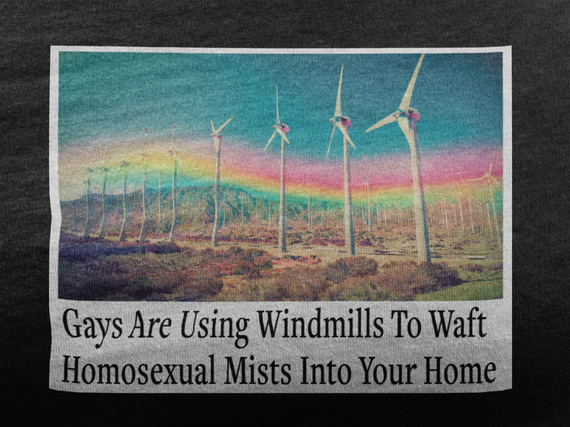 "Gays are using windmills to waft homosexual mists into your home" Tee Shirt Unisex T-Shirt – Bold Queer Streetwear Graphic Tee