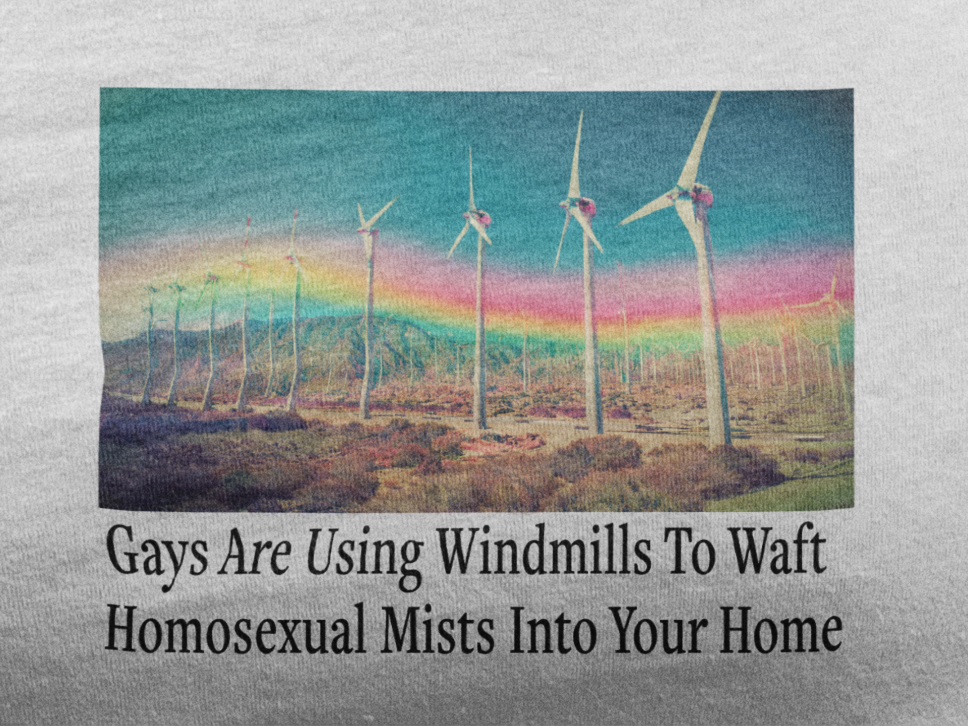 "Gays are using windmills to waft homosexual mists into your home" Tee Shirt Unisex T-Shirt – Bold Queer Streetwear Graphic Tee