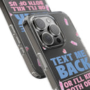Dark Humor "Text Me Back" Phone Case – A Perfect Blend of Flirtation and Frustration Phone Case – Bold Queer Streetwear Tech Accessory