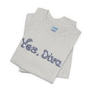 "Yes, Diva" Garment Unisex T-Shirt – Bold Queer Streetwear Graphic Tee