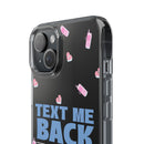 Dark Humor "Text Me Back" Phone Case – A Perfect Blend of Flirtation and Frustration Phone Case – Bold Queer Streetwear Tech Accessory