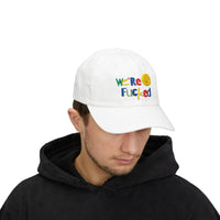 We're F**ked Dad Cap, Funny Dad Hat, Embroidered Cap, Casual Hat, Gift for Dad, Humor Accessory Snapback Trucker Cap – Embroidered Queer Streetwear Hat