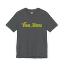 "Yes, Diva" Garment Unisex T-Shirt – Bold Queer Streetwear Graphic Tee