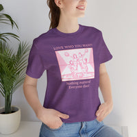 “Love Who You Want! Nothing Matters! Everyone Dies!” Unisex Pride Tee Cheerleaders Design Unisex T-Shirt – Bold Queer Streetwear Graphic Tee