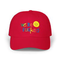 We're F**ked Dad Cap, Funny Dad Hat, Embroidered Cap, Casual Hat, Gift for Dad, Humor Accessory Snapback Trucker Cap – Embroidered Queer Streetwear Hat