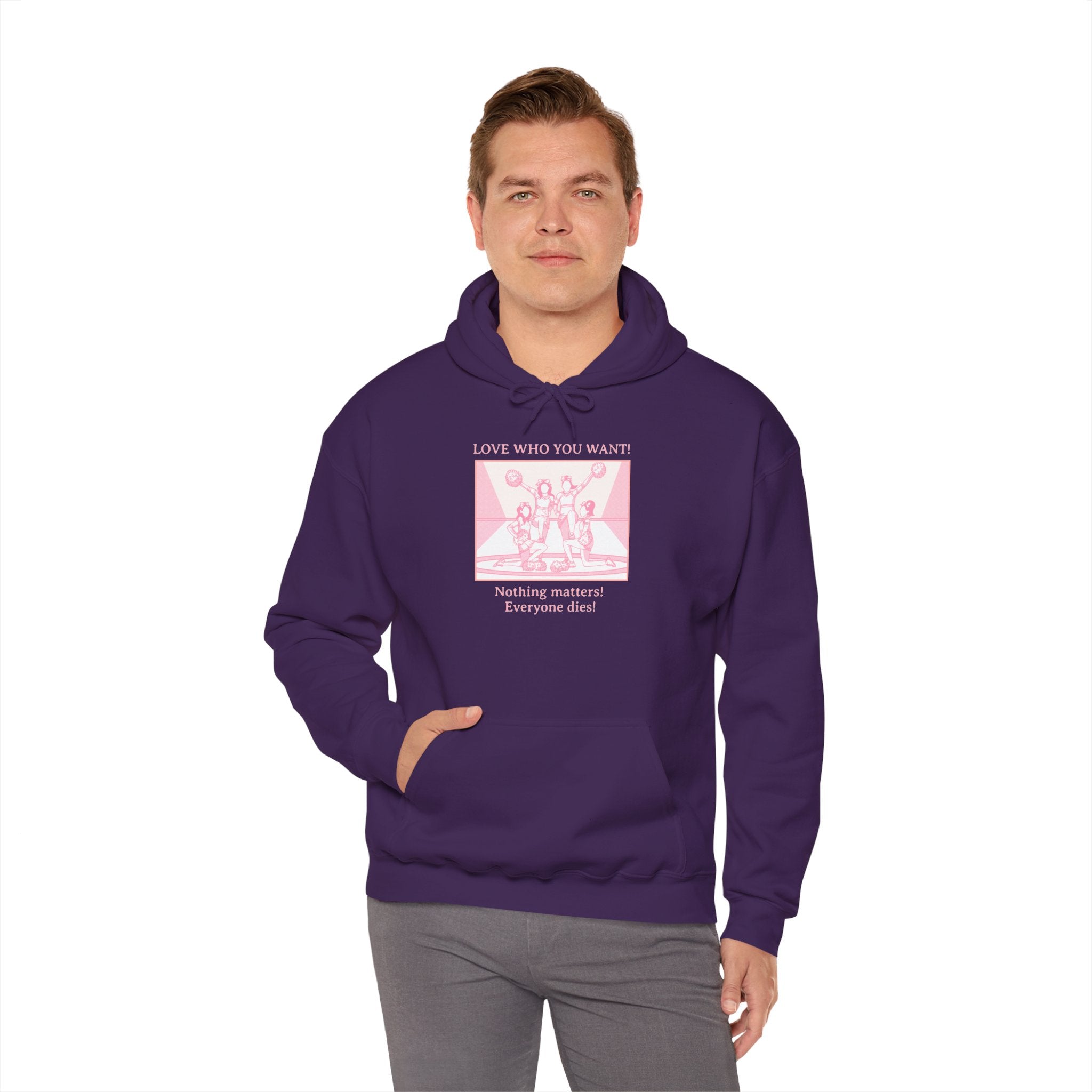 Hooded Sweatshirt 'Love Who You Want! Nothing Matters! Everyone Dies' Crewneck Sweatshirt – Queer Streetwear Cozy Essential