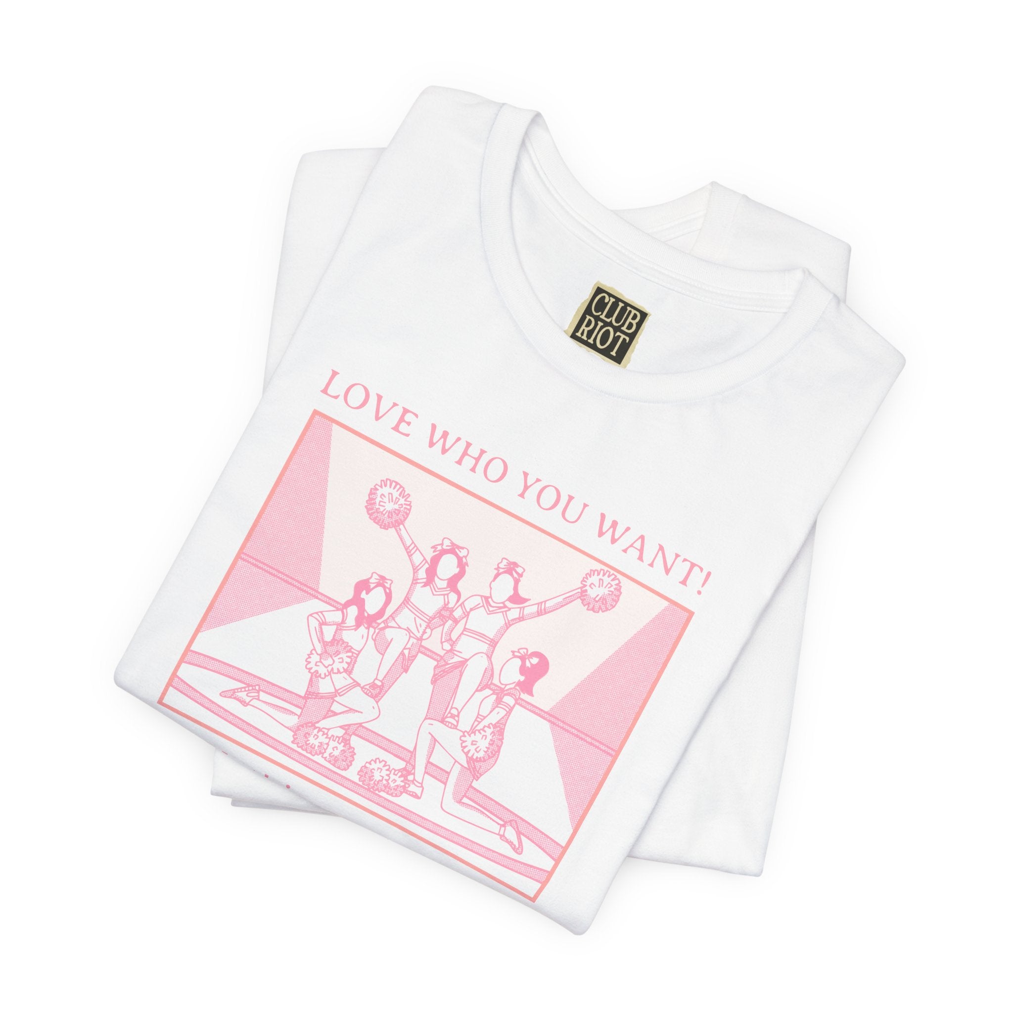“Love Who You Want! Nothing Matters! Everyone Dies!” Unisex Pride Tee Cheerleaders Design Unisex T-Shirt – Bold Queer Streetwear Graphic Tee