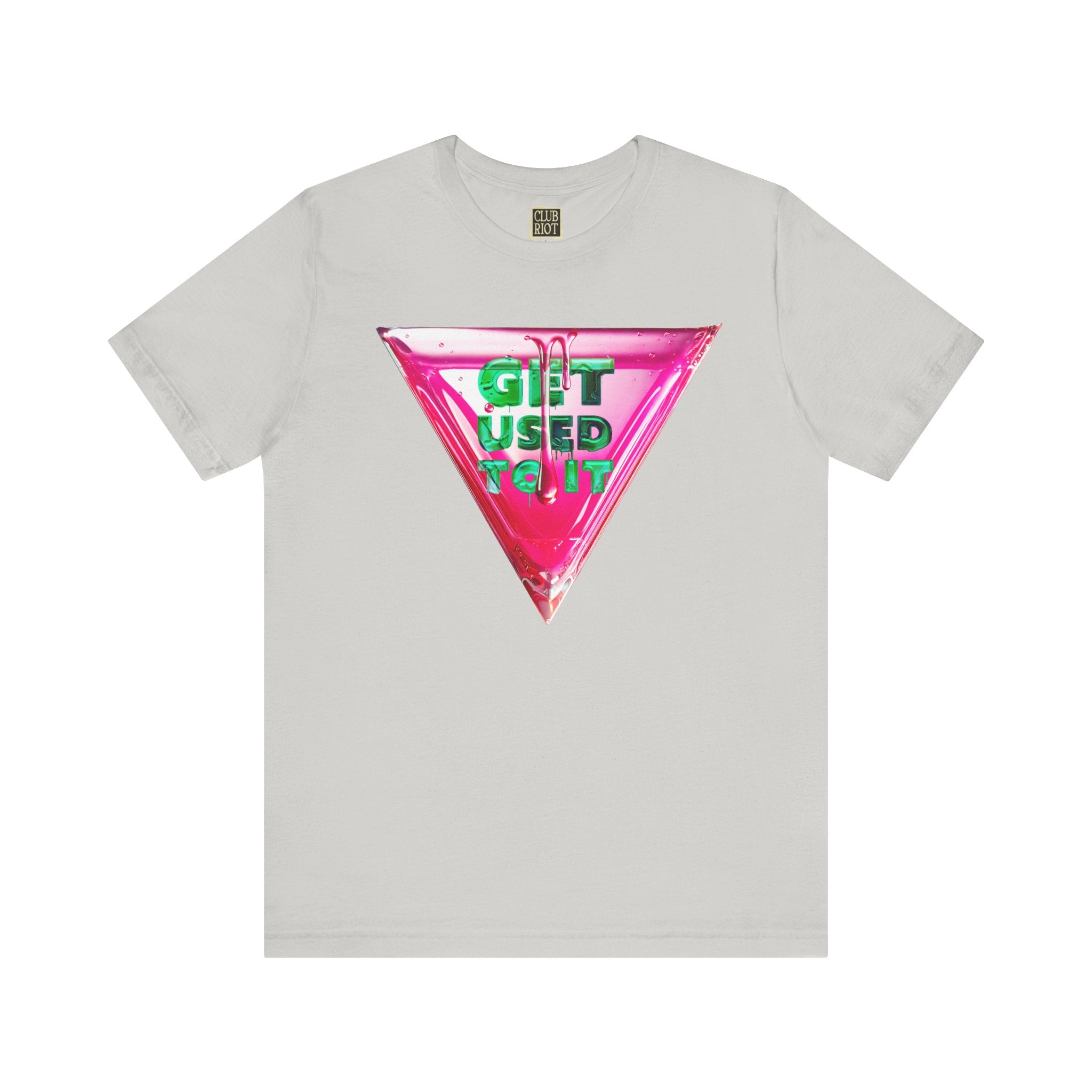 Get Used To It Graphic Tee – Trendy Unisex Shirt, Casualwear, Statement Top, Gift for Friends, Everyday Fashion Unisex T-Shirt – Bold Queer Streetwear Graphic Tee